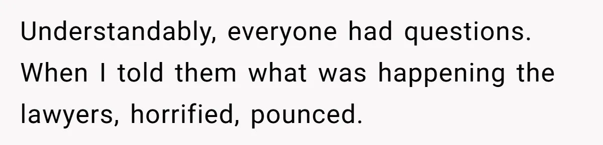 Mom Tells Teen To Leave, But When She Doesn't Return, Everything Falls Apart Understandably, everyone had questions. When I told them what was happening the lawyers, horrified, pounced.