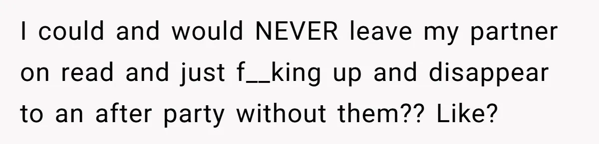 Man Ends Relationship When Girlfriend Leaves Him On Read To Party With Coworker I could and would NEVER leave my partner on read and just f__king up and disappear to an after party without them?? Like?