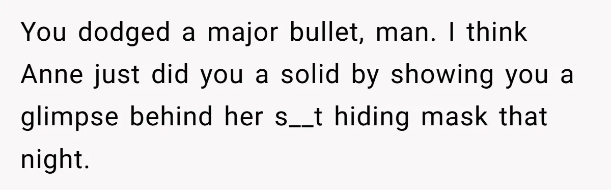 Man Ends Relationship When Girlfriend Leaves Him On Read To Party With Coworker You dodged a major bullet, man. I think Anne just did you a solid by showing you a glimpse behind her s__t hiding mask that night.