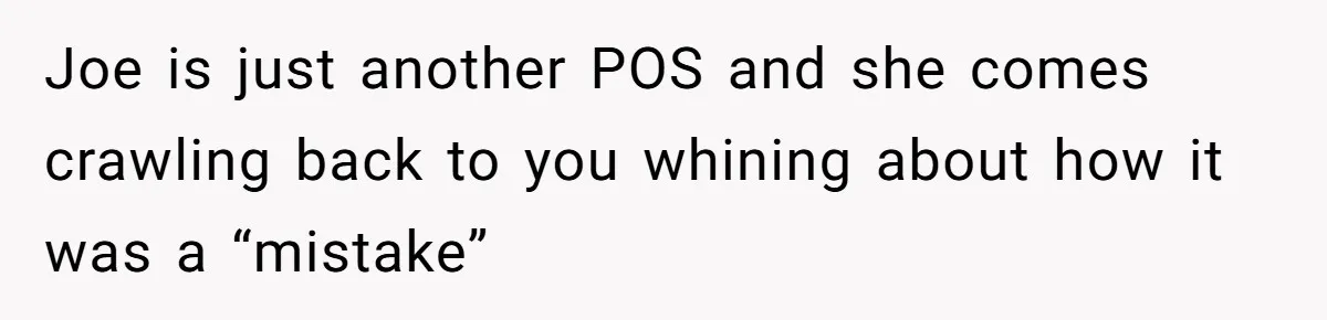 Man Ends Relationship When Girlfriend Leaves Him On Read To Party With Coworker Joe is just another POS and she comes crawling back to you whining about how it was a “mistake”
