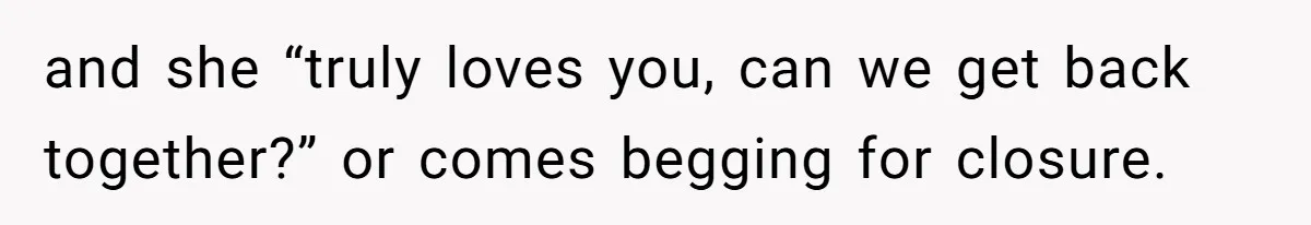 Man Ends Relationship When Girlfriend Leaves Him On Read To Party With Coworker and she “truly loves you, can we get back together?” or comes begging for closure.