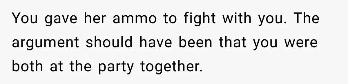 Man Ends Relationship When Girlfriend Leaves Him On Read To Party With Coworker You gave her ammo to fight with you. The argument should have been that you were both at the party together.