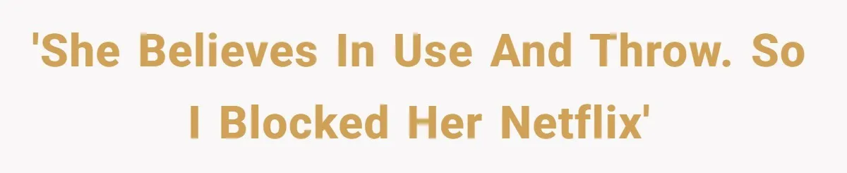 Generous Woman Turns Her Mooching Best Friend Into A Confused Netflix Wanderer With Daily Logouts 'She believes in use and throw. So I blocked her Netflix'
