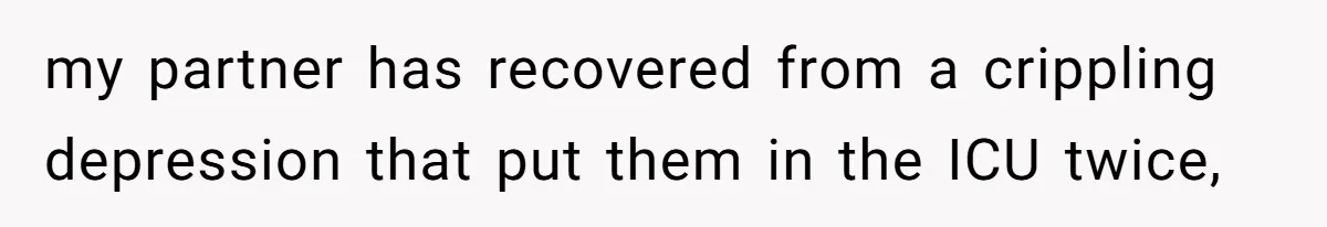 Mom Tells Teen To Leave, But When She Doesn't Return, Everything Falls Apart my partner has recovered from a crippling depression that put them in the ICU twice,