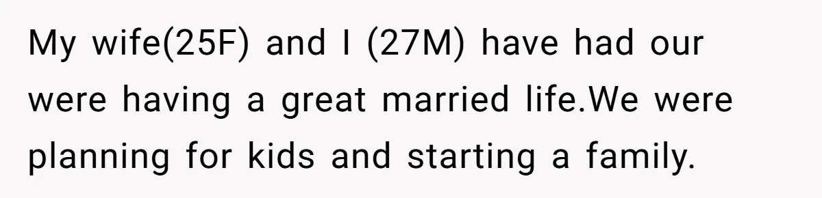 Man Rejects Wife’s Advances After She Believes Child’s Drawing Proves Infidelity My wife(25F) and I (27M) have had our were having a great married life.We were planning for kids and starting a family.