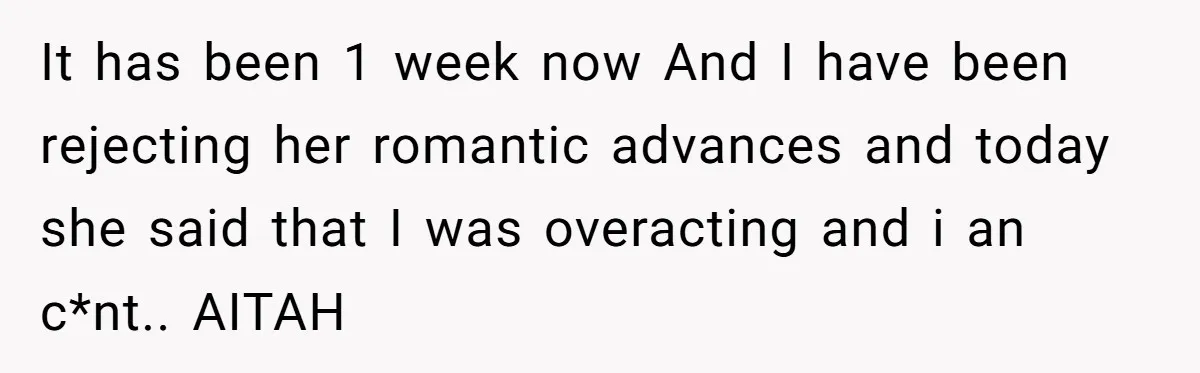 Man Rejects Wife’s Advances After She Believes Child’s Drawing Proves Infidelity It has been 1 week now And I have been rejecting her romantic advances and today she said that I was overacting and i an c*nt.. AITAH