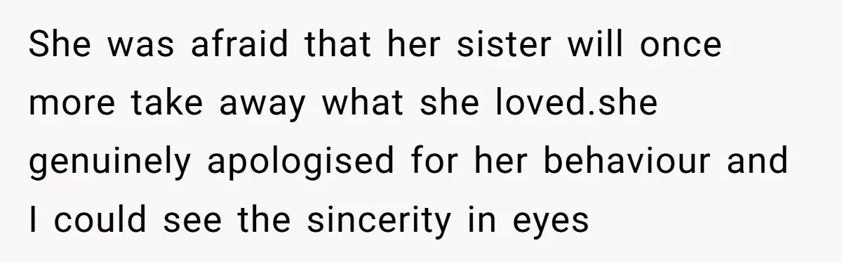 Man Rejects Wife’s Advances After She Believes Child’s Drawing Proves Infidelity She was afraid that her sister will once more take away what she loved.she genuinely apologised for her behaviour and I could see the sincerity in eyes