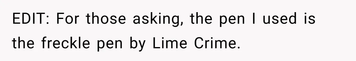 Freckle Drama Alert: Friend Says Makeup Is Cultural Appropriation, Woman Just Wanted Cute Dots EDIT: For those asking, the pen I used is the freckle pen by Lime Crime.