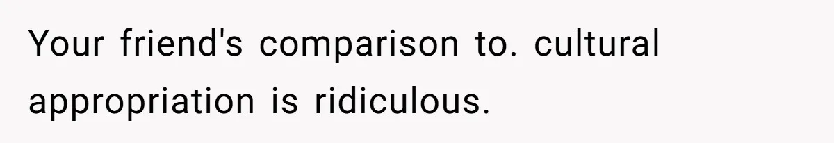 Freckle Drama Alert: Friend Says Makeup Is Cultural Appropriation, Woman Just Wanted Cute Dots Your friend's comparison to. cultural appropriation is ridiculous.