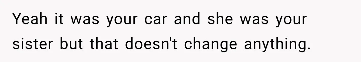 Sibling Lends Sister Car For Months Then Calls Police When She Sneaks Off With It Yeah it was your car and she was your sister but that doesn't change anything.
