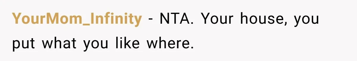 Woman Leaves Crude Notes In Her Own House, Fiancé Says She Made His Mom Uncomfortable YourMom_Infinity − NTA. Your house, you put what you like where.