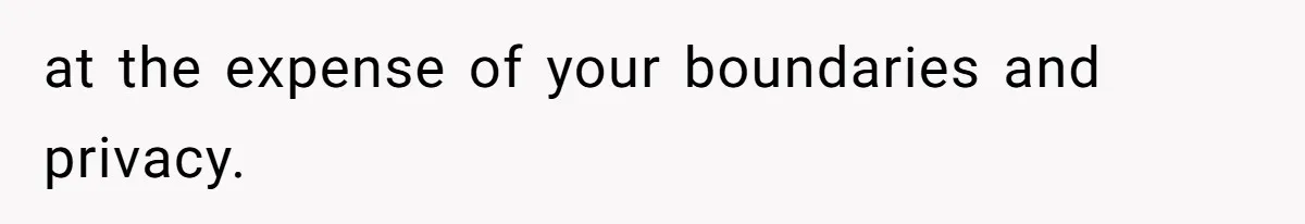 Woman Leaves Crude Notes In Her Own House, Fiancé Says She Made His Mom Uncomfortable at the expense of your boundaries and privacy.