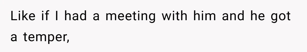Coworker Explodes After Engineer Calls Him “Emotional,” Office Quietly Takes Her Side Like if I had a meeting with him and he got a temper,