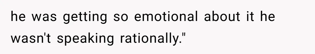 Coworker Explodes After Engineer Calls Him “Emotional,” Office Quietly Takes Her Side he was getting so emotional about it he wasn't speaking rationally."