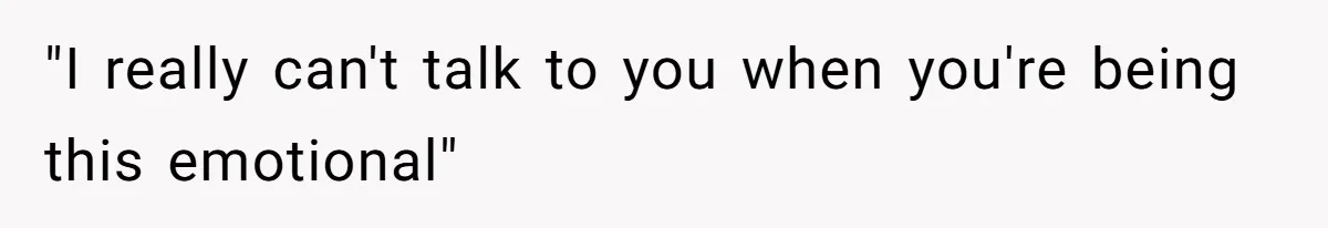 Coworker Explodes After Engineer Calls Him “Emotional,” Office Quietly Takes Her Side "I really can't talk to you when you're being this emotional"