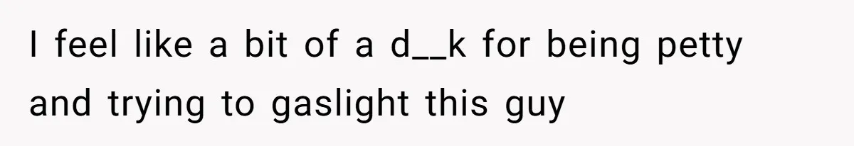Coworker Explodes After Engineer Calls Him “Emotional,” Office Quietly Takes Her Side I feel like a bit of a d__k for being petty and trying to gaslight this guy