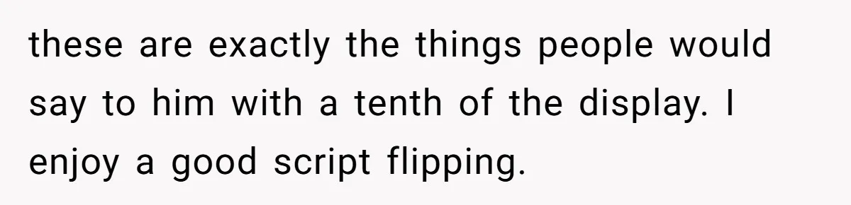 Coworker Explodes After Engineer Calls Him “Emotional,” Office Quietly Takes Her Side these are exactly the things people would say to him with a tenth of the display. I enjoy a good script flipping.