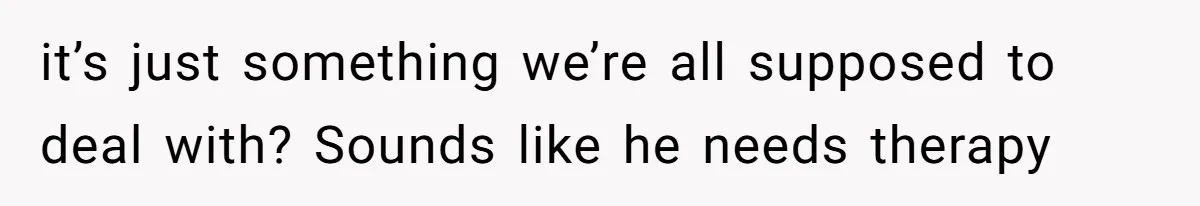 Coworker Explodes After Engineer Calls Him “Emotional,” Office Quietly Takes Her Side it’s just something we’re all supposed to deal with? Sounds like he needs therapy