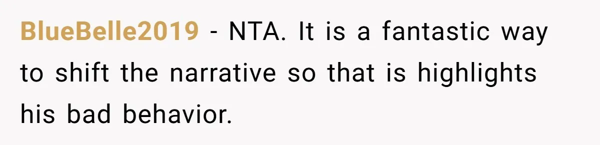 Coworker Explodes After Engineer Calls Him “Emotional,” Office Quietly Takes Her Side BlueBelle2019 − NTA. It is a fantastic way to shift the narrative so that is highlights his bad behavior.