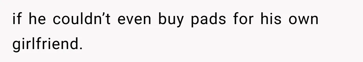 Boyfriend Refuses To Buy Pads, Girlfriend Calls Out His “Fragile Masculinity” if he couldn’t even buy pads for his own girlfriend.