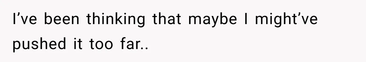 Boyfriend Refuses To Buy Pads, Girlfriend Calls Out His “Fragile Masculinity” I’ve been thinking that maybe I might’ve pushed it too far..