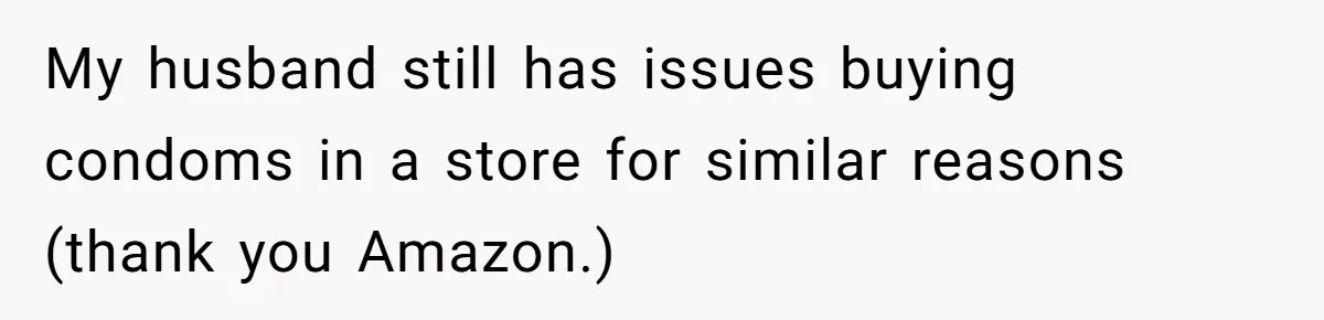 Boyfriend Refuses To Buy Pads, Girlfriend Calls Out His “Fragile Masculinity” My husband still has issues buying condoms in a store for similar reasons (thank you Amazon.)