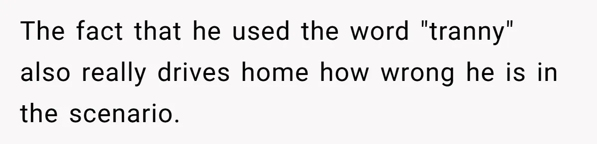 Boyfriend Refuses To Buy Pads, Girlfriend Calls Out His “Fragile Masculinity” The fact that he used the word "tranny" also really drives home how wrong he is in the scenario.