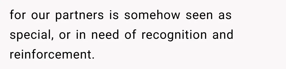 Boyfriend Refuses To Buy Pads, Girlfriend Calls Out His “Fragile Masculinity” for our partners is somehow seen as special, or in need of recognition and reinforcement.