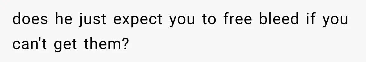 Boyfriend Refuses To Buy Pads, Girlfriend Calls Out His “Fragile Masculinity” does he just expect you to free bleed if you can't get them?