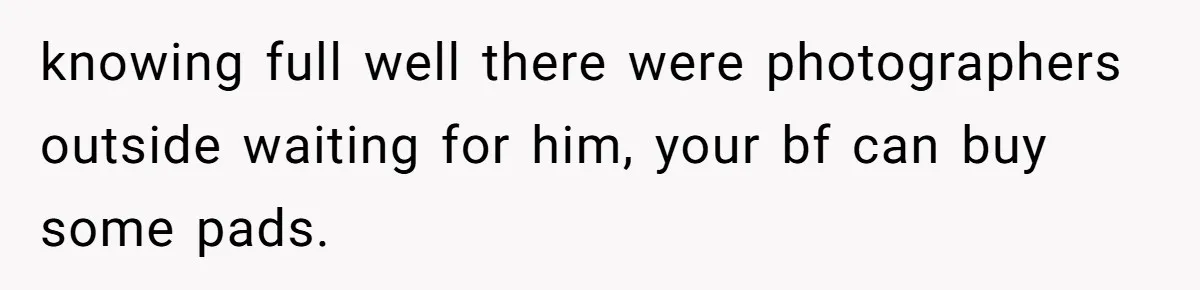 Boyfriend Refuses To Buy Pads, Girlfriend Calls Out His “Fragile Masculinity” knowing full well there were photographers outside waiting for him, your bf can buy some pads.