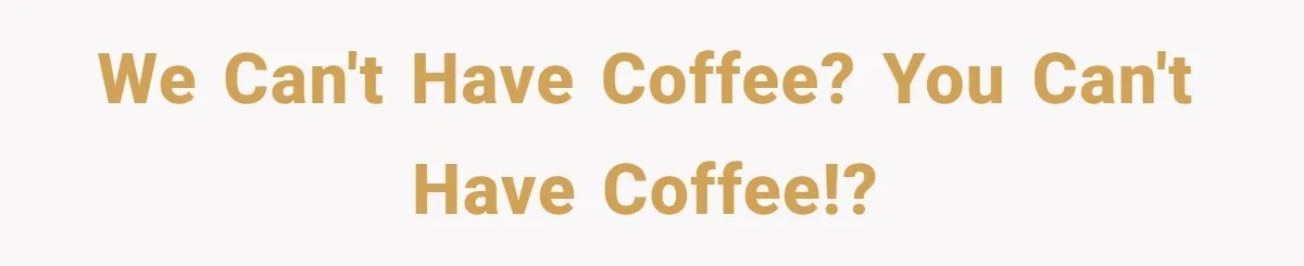 CEO Cuts Coffee Budget, Then Asks For Coffee At Workshop—Manager Serves Him Karma Instead We can't have coffee? You can't have coffee!?