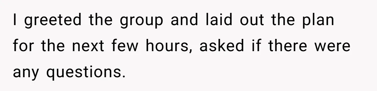 CEO Cuts Coffee Budget, Then Asks For Coffee At Workshop—Manager Serves Him Karma Instead I greeted the group and laid out the plan for the next few hours, asked if there were any questions.