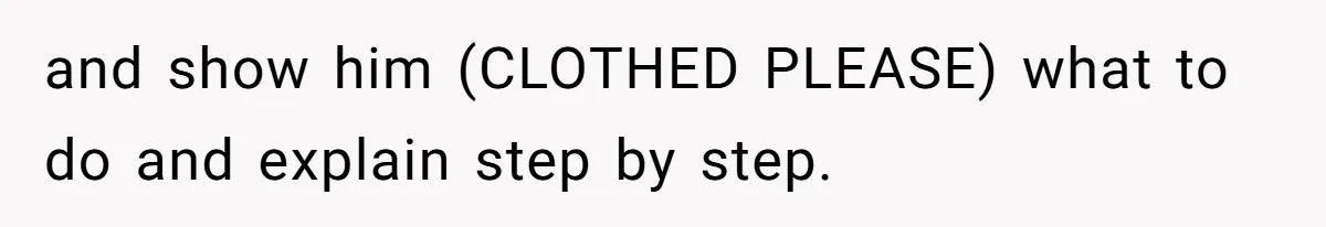 Dad Discovers Son’s Disgusting Laundry, Forces Bidet Use, Teen Goes Into Full Meltdown and show him (CLOTHED PLEASE) what to do and explain step by step.