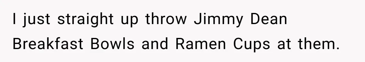 CEO Cuts Coffee Budget, Then Asks For Coffee At Workshop—Manager Serves Him Karma Instead I just straight up throw Jimmy Dean Breakfast Bowls and Ramen Cups at them.