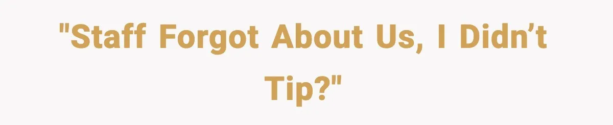 Couple Waits 25 Minutes to Order, Then Refuses to Tip After Shocking Discovery "Staff forgot about us, I didn’t tip?"