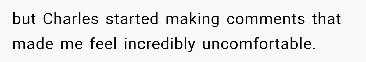 Girl Trusts Her Gut, Breaks Off Engagement And Everyone Thinks She’s ‘Too Sensitive’ but Charles started making comments that made me feel incredibly uncomfortable.
