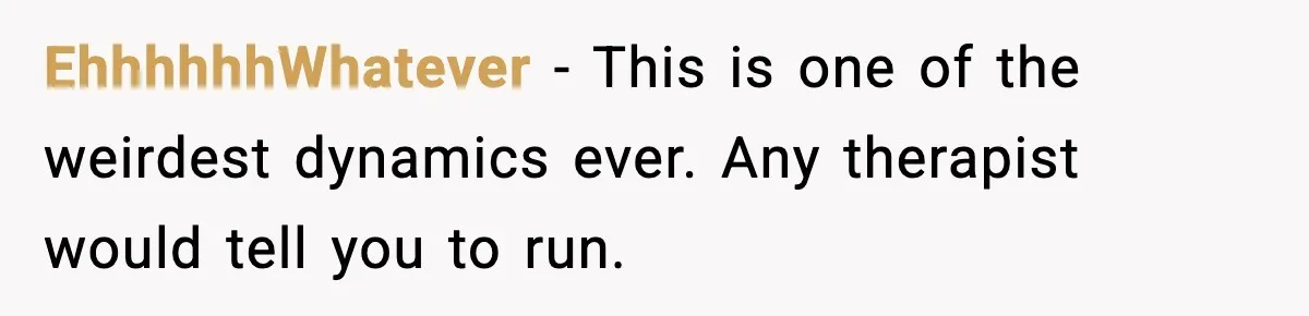Boyfriend Considers Leaving After Girlfriend Says He Should Be “More Manly” EhhhhhhWhatever - This is one of the weirdest dynamics ever. Any therapist would tell you to run.