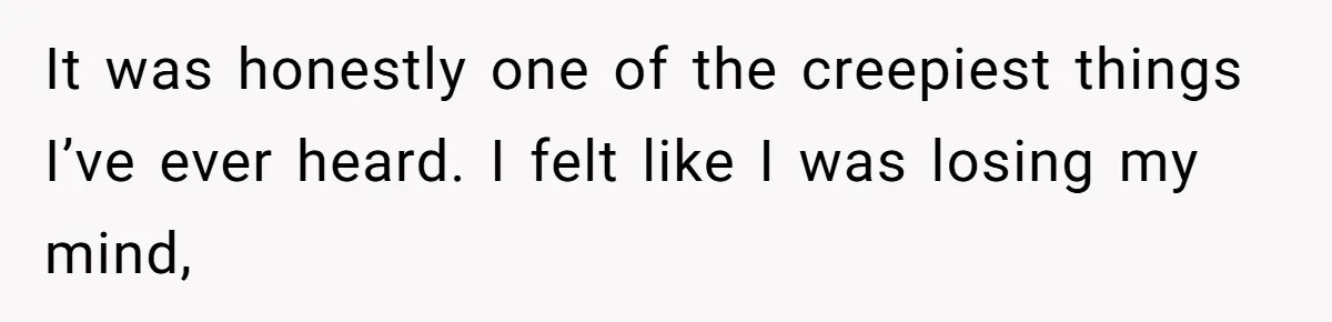 Girl Trusts Her Gut, Breaks Off Engagement And Everyone Thinks She’s ‘Too Sensitive’ It was honestly one of the creepiest things I’ve ever heard. I felt like I was losing my mind,