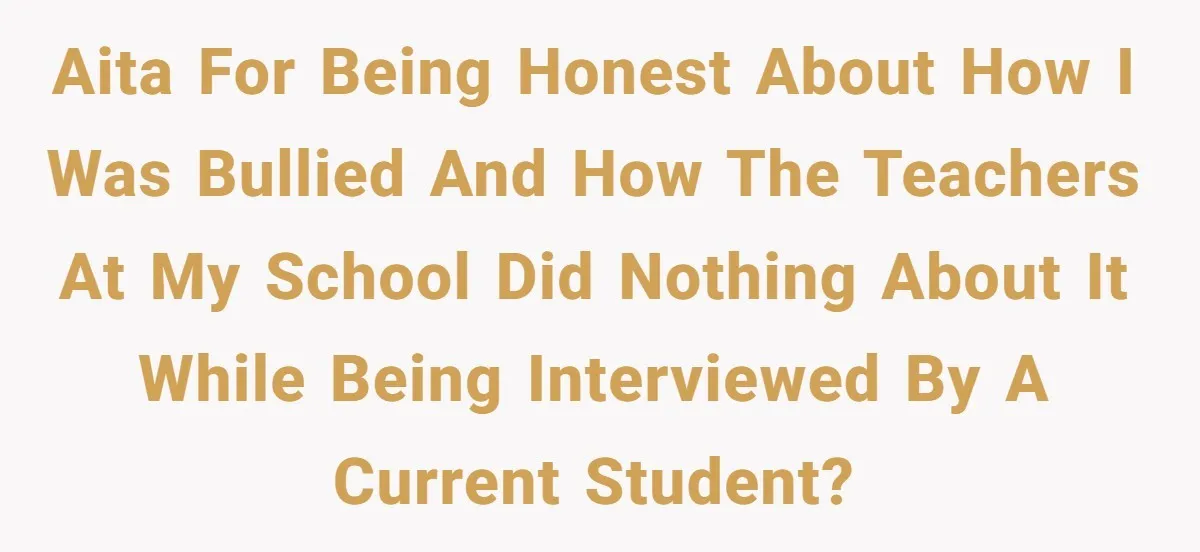 Author Tells Student The Truth About School Bullying, Community Explodes After Teacher Loses Lifetime Award AITA for being honest about how I was bullied and how the teachers at my school did nothing about it while being interviewed by a current student?
