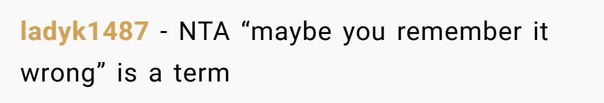 Author Tells Student The Truth About School Bullying, Community Explodes After Teacher Loses Lifetime Award ladyk1487 − NTA “maybe you remember it wrong” is a term