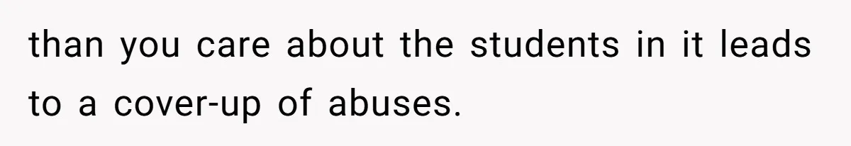 Author Tells Student The Truth About School Bullying, Community Explodes After Teacher Loses Lifetime Award than you care about the students in it leads to a cover-up of abuses.
