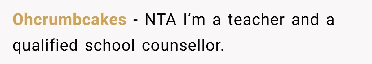 Author Tells Student The Truth About School Bullying, Community Explodes After Teacher Loses Lifetime Award Ohcrumbcakes − NTA I’m a teacher and a qualified school counsellor.