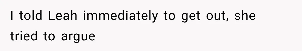 Fiancé’s Best Friend Keeps Taking His Stuff, He Finally Draws The Line And Calls The Cops I told Leah immediately to get out, she tried to argue