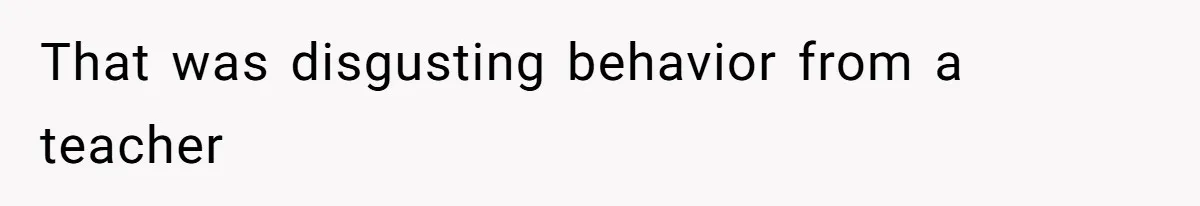Author Tells Student The Truth About School Bullying, Community Explodes After Teacher Loses Lifetime Award That was disgusting behavior from a teacher