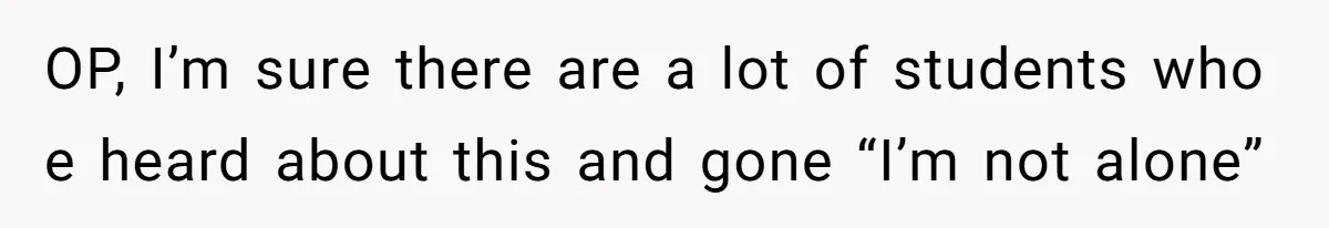 Author Tells Student The Truth About School Bullying, Community Explodes After Teacher Loses Lifetime Award OP, I’m sure there are a lot of students who e heard about this and gone “I’m not alone”