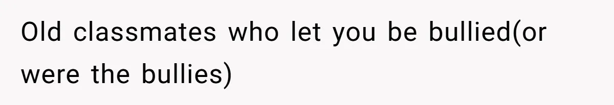 Author Tells Student The Truth About School Bullying, Community Explodes After Teacher Loses Lifetime Award Old classmates who let you be bullied(or were the bullies)