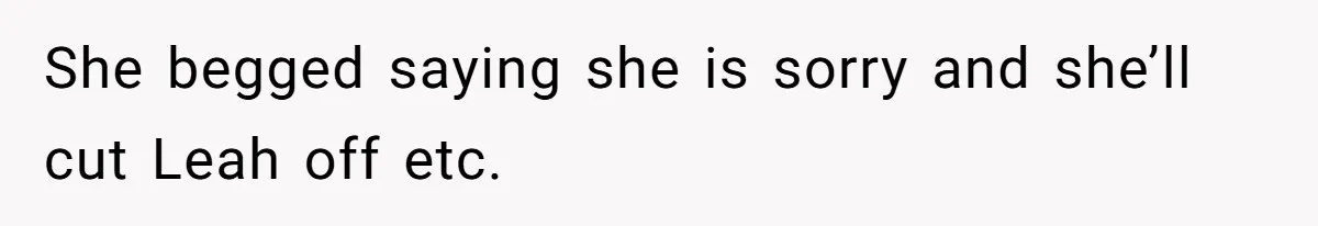 Fiancé’s Best Friend Keeps Taking His Stuff, He Finally Draws The Line And Calls The Cops She begged saying she is sorry and she’ll cut Leah off etc.