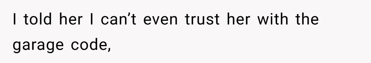 Fiancé’s Best Friend Keeps Taking His Stuff, He Finally Draws The Line And Calls The Cops I told her I can’t even trust her with the garage code,