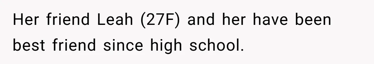 Fiancé’s Best Friend Keeps Taking His Stuff, He Finally Draws The Line And Calls The Cops Her friend Leah (27F) and her have been best friend since high school.