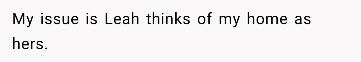 Fiancé’s Best Friend Keeps Taking His Stuff, He Finally Draws The Line And Calls The Cops My issue is Leah thinks of my home as hers.